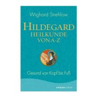 Hildegard Heilkunde von A - Z